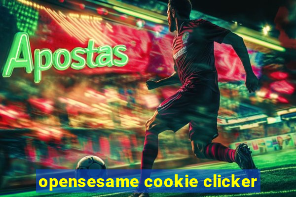 opensesame cookie clicker